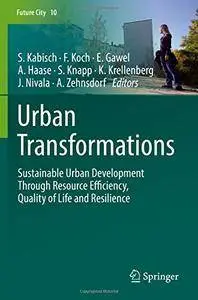 Urban Transformations: Sustainable Urban Development Through Resource Efficiency, Quality of Life and Resilience
