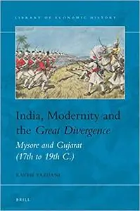 India, Modernity and the Great Divergence: Mysore and Gujarat 17th to 19th c.