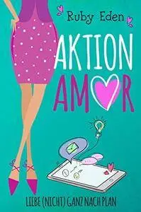 Aktion Amor: Liebe (nicht) ganz nach Plan