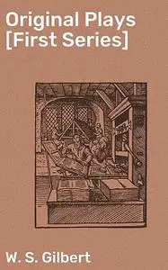 «Original Plays» by W.S.Gilbert