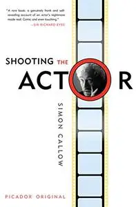 Shooting the Actor by Simon Callow