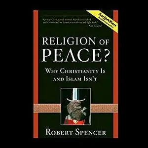 Religion of Peace?: Why Christianity Is and Islam Isn't  [Audiobook]