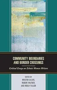 Community Boundaries and Border Crossings: Critical Essays on Ethnic Women Writers