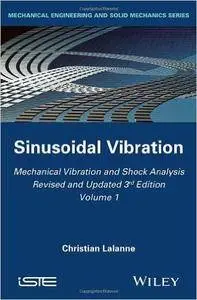 Mechanical Vibration and Shock Analysis, Sinusoidal Vibration, Volume 1, 3 edition