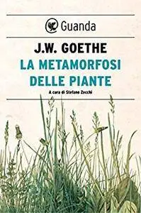 J. W. Goethe - La metamorfosi delle piante