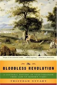 The Bloodless Revolution: A Cultural History of Vegetarianism: From 1600 to Modern Times (repost)