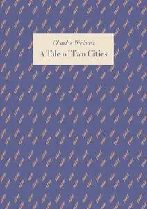 «A Tale of Two Cities» by Charles Dickens