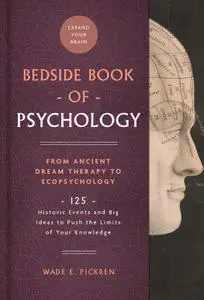 The Bedside Book of Psychology: 125 Historic Events and Big Ideas to Push the Limits of Your Knowledge (Bedside)