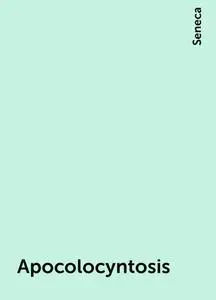 «Apocolocyntosis» by Seneca