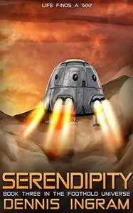 Serendipity (Foothold Book 3) by Dennis Ingram