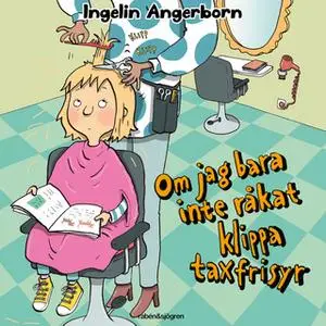 «Om jag bara inte råkat klippa taxfrisyr» by Ingelin Angerborn