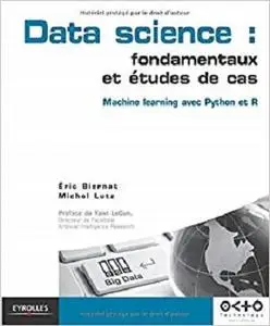 Data science : fondamentaux et études de cas : machine learning avec Python et R (Repost)