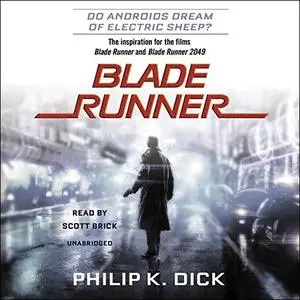 Blade Runner: Originally published as Do Androids Dream of Electric Sheep? [Audiobook]