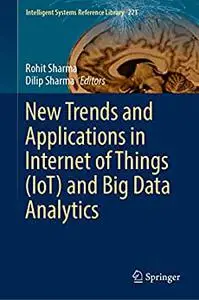 New Trends and Applications in Internet of Things (IoT) and Big Data Analytics