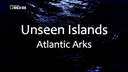 National Geographic - Unseen Islands: Atlantic Arks (2015)