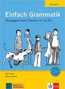 Einfach Grammatik: Übungsgrammatik Deutsch A1 bis B1