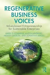 Regenerative Business Voices: Values-based Entrepreneurship for Sustainable Enterprises