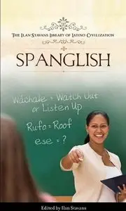 Spanglish (Ilan Stavans Library of Latino Civilization) (repost)