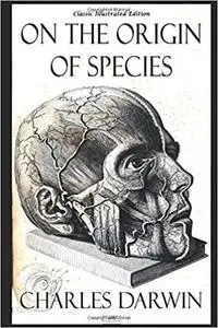 On the Origin of Species - Classic Illustrated Edition