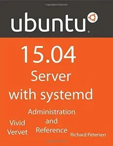 Ubuntu 15.04 Server with systemd: Administration and Reference 