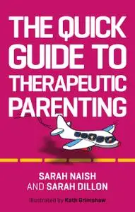 The Quick Guide to Therapeutic Parenting: A Visual Introduction (Therapeutic Parenting)