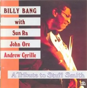 Billy Bang (with Sun Ra, John Ore & Andrew Cyrille) - A Tribute To Stuff Smith