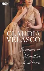 «La princesa del millón de dólares» by Claudia Velasco