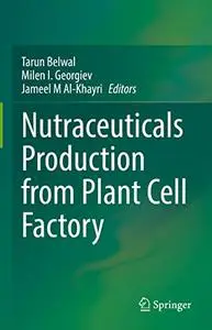 Nutraceuticals Production from Plant Cell Factory
