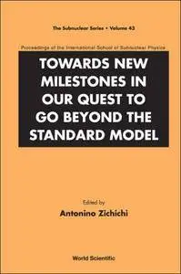 Towards New Milestones in Our Quest to Go Beyond the Standard Model (Repost)