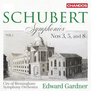 City of Birmingham Symphony Orchestra, Edward Gardner - Schubert: Symphonies, Vol. 1 – Nos. 3, 5 & 8 (2019)