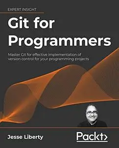 Git for Programmers: Master Git for effective implementation of version control for your programming projects