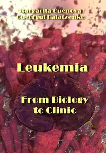 "Leukemia: From Biology to Clinic" ed. by Margarita Guenova, Gueorgui Balatzenko