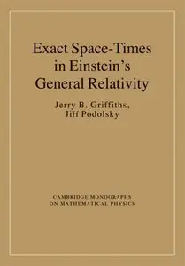 Exact Space-Times in Einstein's General Relativity (Cambridge Monographs on Mathematical Physics) (repost)