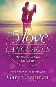 The 5 Love Languages: The Secret to Love that Lasts [Kindle Edition]