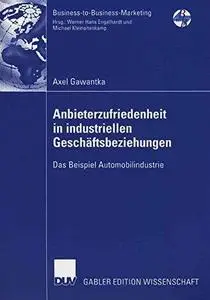 Anbieterzufriedenheit in industriellen Geschäftsbeziehungen: Das Beispiel Automobilindustrie