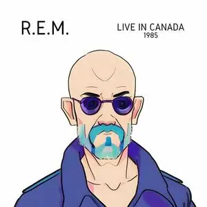 R.E.M. - Live in Canada 1985 (2023)