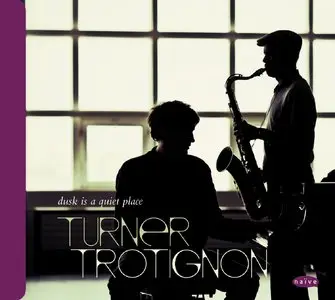 Baptiste Trotignon & Mark Turner - Dusk is a Quiet Place (2013)