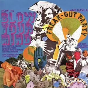The Unfolding - How To Blow Your Mind And Have A Freak-Out Party (1967/2006)