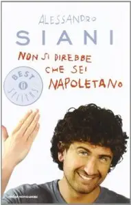 Non si direbbe che sei napoletano di Alessandro Siani