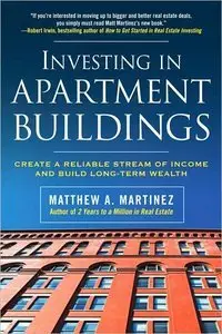 Investing in Apartment Buildings: Create a Reliable Stream of Income and Build Long-Term Wealth (repost)