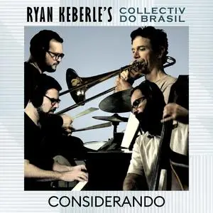 Ryan Keberle’s Collectiv do Brasil - Considerando (2023) [Official Digital Download 24/96]