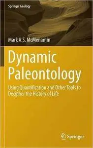 Dynamic Paleontology: Using Quantification and Other Tools to Decipher the History of Life