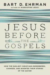 Jesus Before the Gospels