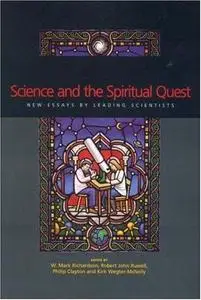 Science and the Spiritual Quest New Essays by Leading Scientists