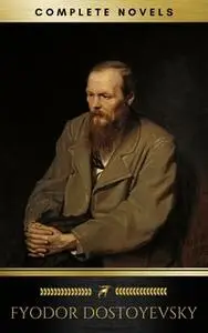 «Fyodor Dostoyevsky: The complete Novels (Golden Deer Classics)» by Fyodor Dostoyevsky,Golden Deer Classics