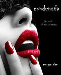 «Condenada (Libro #11 Del Diario Del Vampiro)» by Morgan Rice