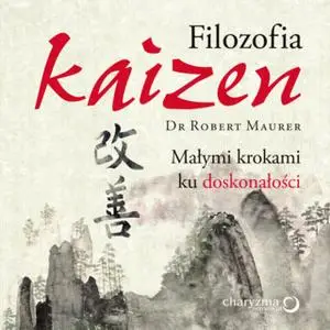 «Filozofia Kaizen. Małymi krokami ku doskonałości» by Robert Maurer