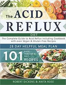 Acid Reflux Diet: The Complete Guide to Acid Reflux & GERD