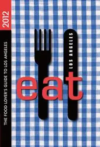 «EAT: Los Angeles» by Colleen Dunn Bates