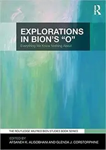 Explorations in Bion's 'O': Everything We Know Nothing About